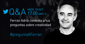 Ferran Adrià: Auditando el proceso creativo - Q&A Twitter 