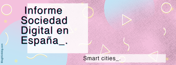 Smart cities: el futuro está más cerca de lo que parece