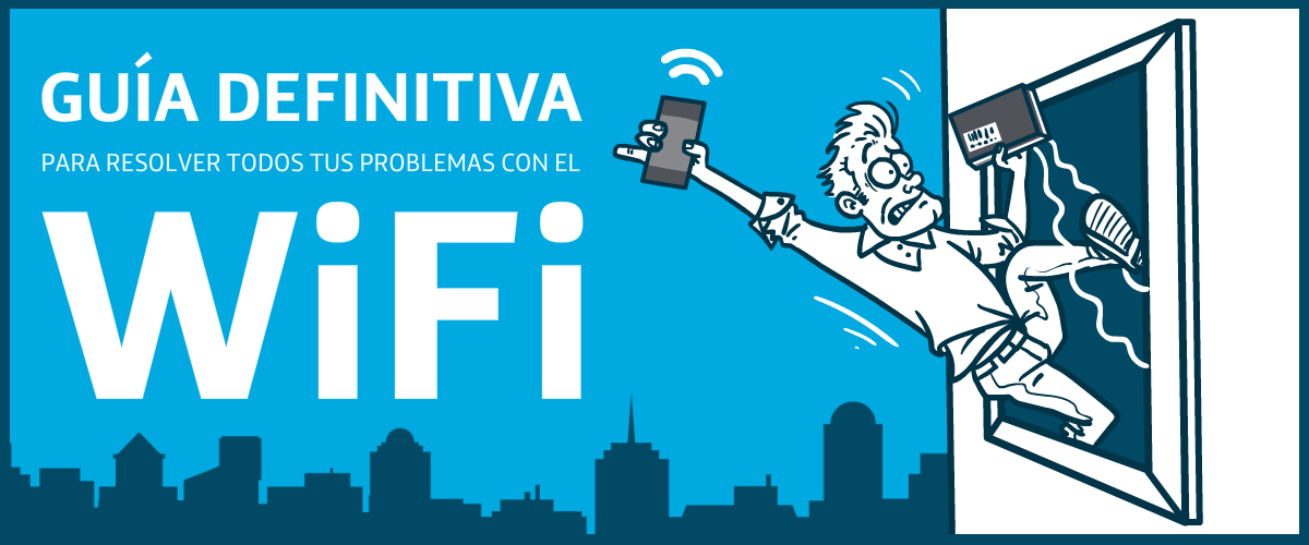Guía maestra de problemas con el WiFi y todas las soluciones posibles